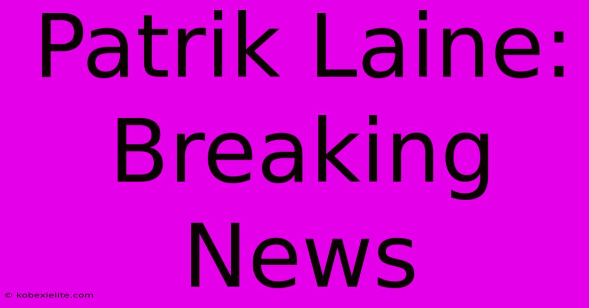 Patrik Laine: Breaking News