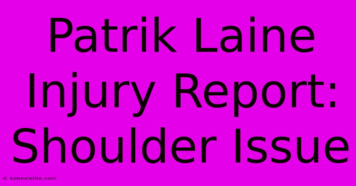 Patrik Laine Injury Report: Shoulder Issue