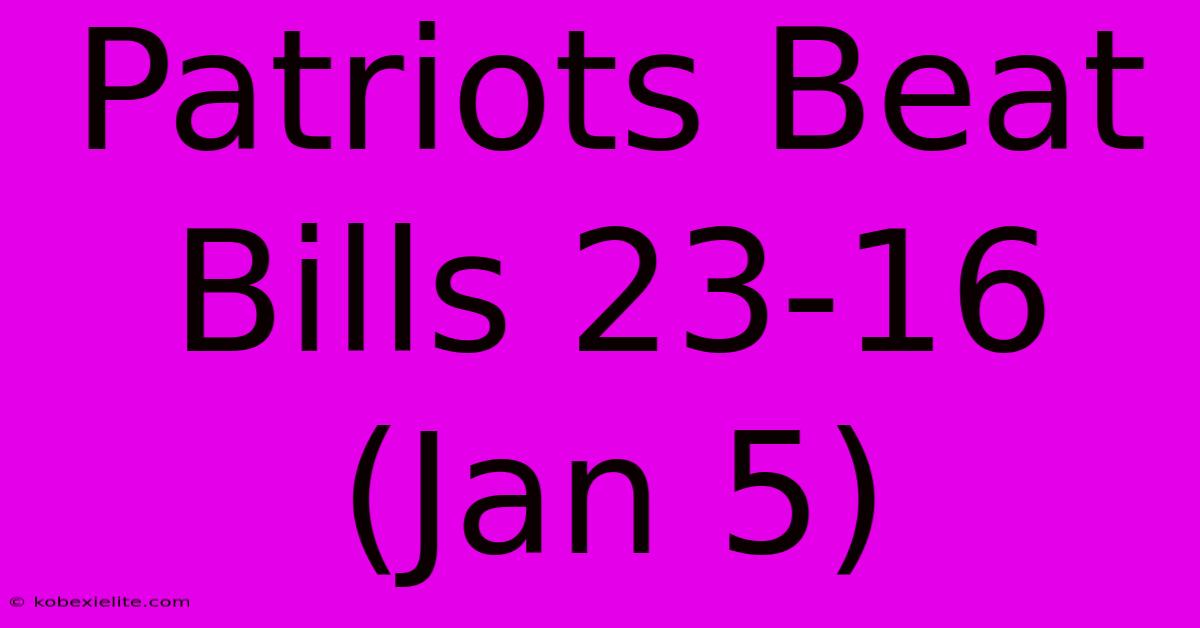 Patriots Beat Bills 23-16 (Jan 5)