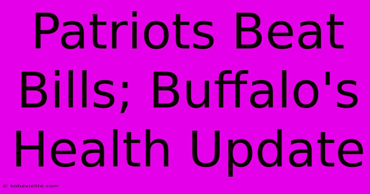 Patriots Beat Bills; Buffalo's Health Update