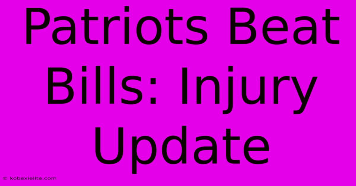 Patriots Beat Bills: Injury Update