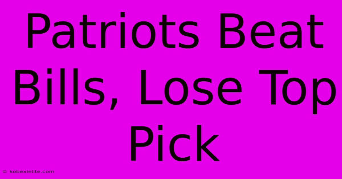 Patriots Beat Bills, Lose Top Pick