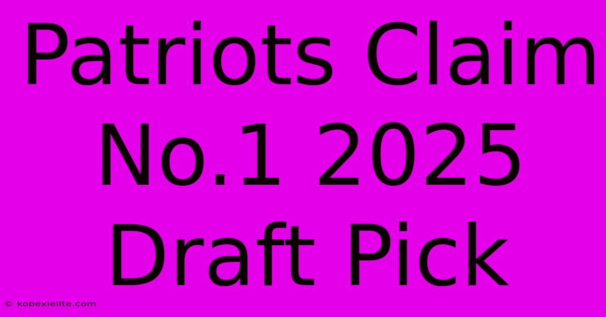 Patriots Claim No.1 2025 Draft Pick