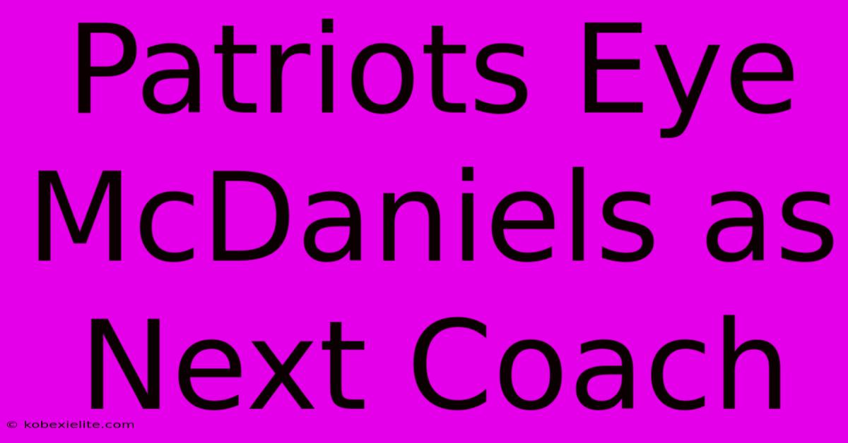 Patriots Eye McDaniels As Next Coach