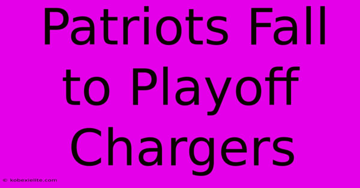 Patriots Fall To Playoff Chargers