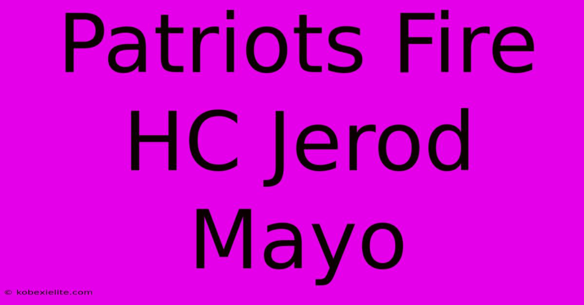 Patriots Fire HC Jerod Mayo