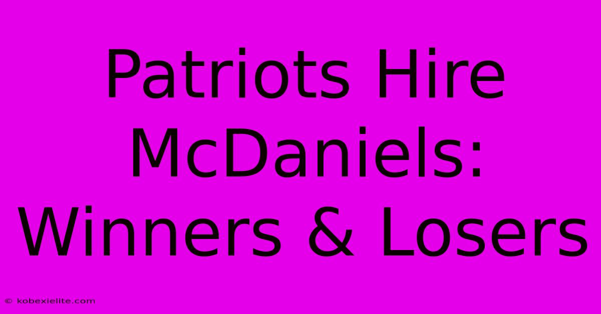 Patriots Hire McDaniels: Winners & Losers