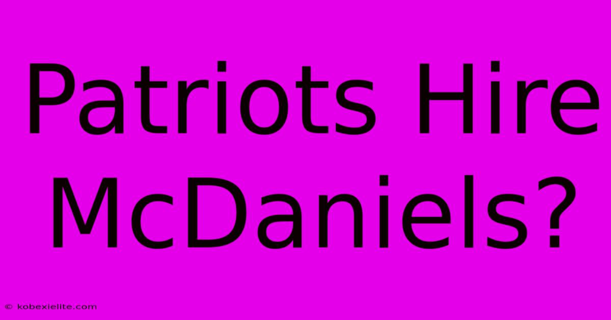 Patriots Hire McDaniels?