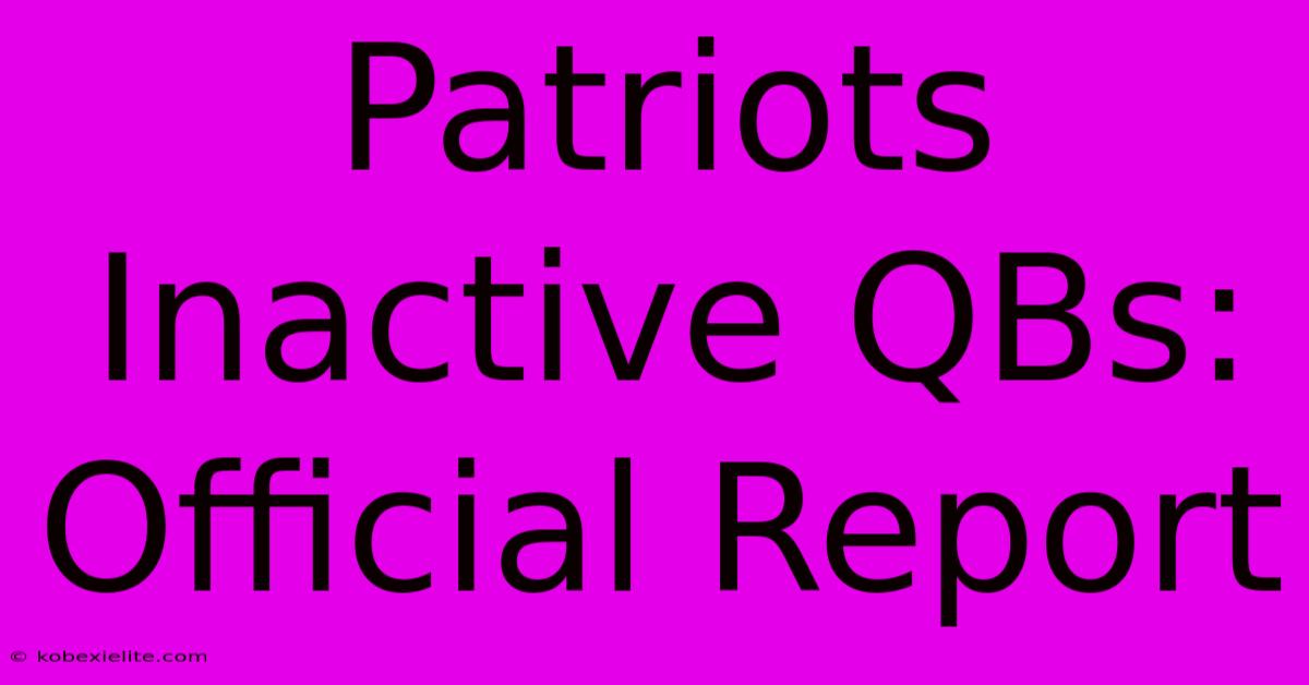 Patriots Inactive QBs: Official Report