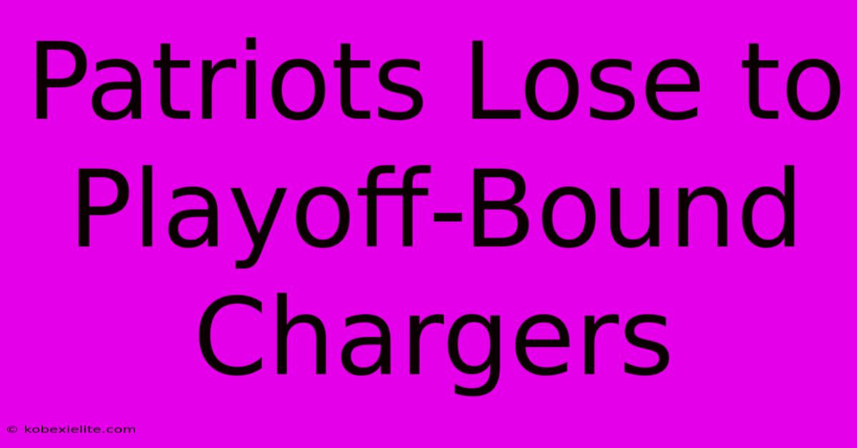 Patriots Lose To Playoff-Bound Chargers