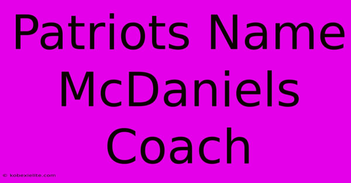 Patriots Name McDaniels Coach