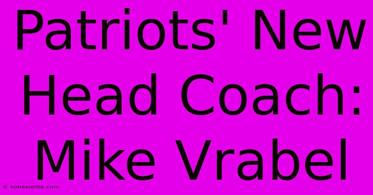 Patriots' New Head Coach: Mike Vrabel