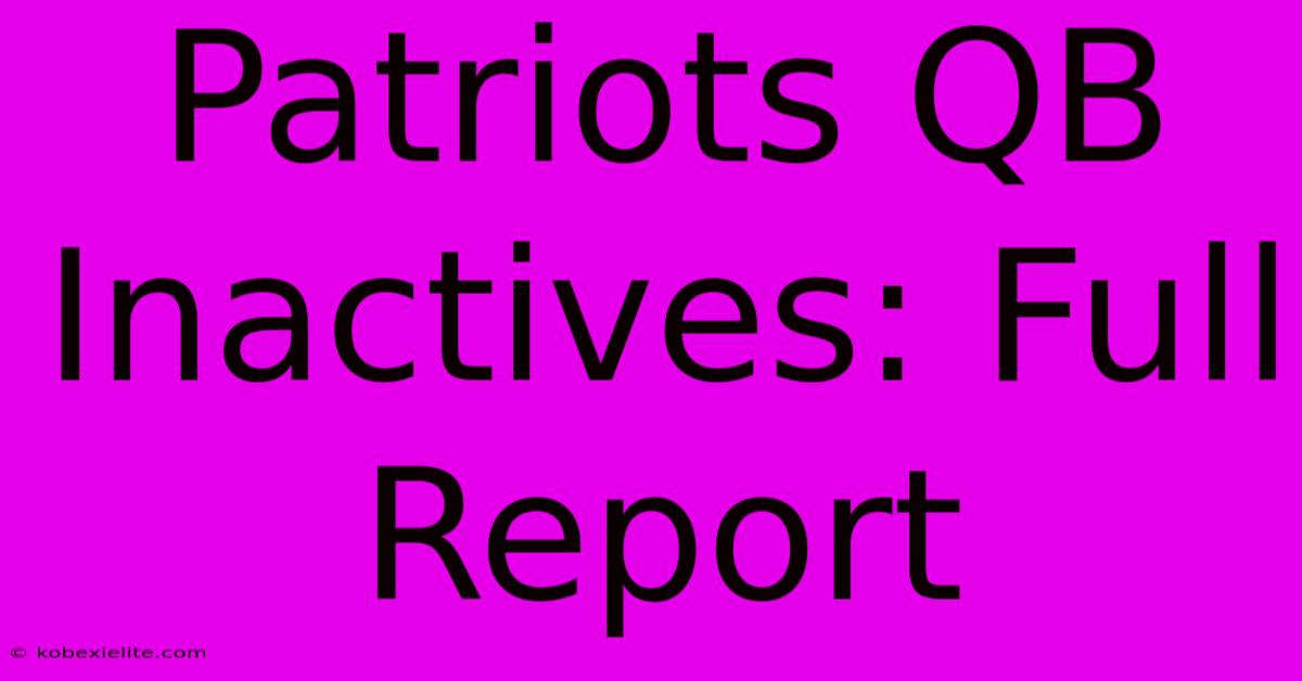 Patriots QB Inactives: Full Report