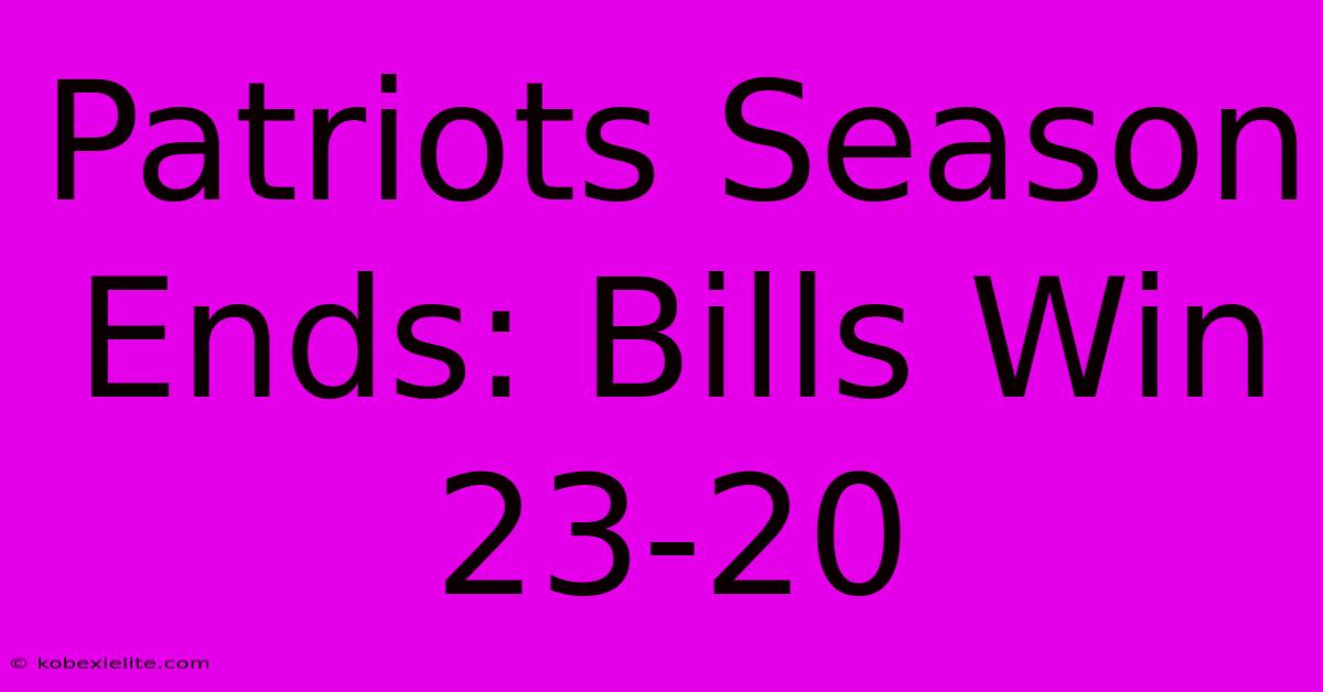 Patriots Season Ends: Bills Win 23-20