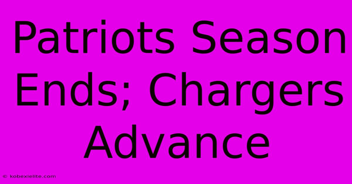 Patriots Season Ends; Chargers Advance