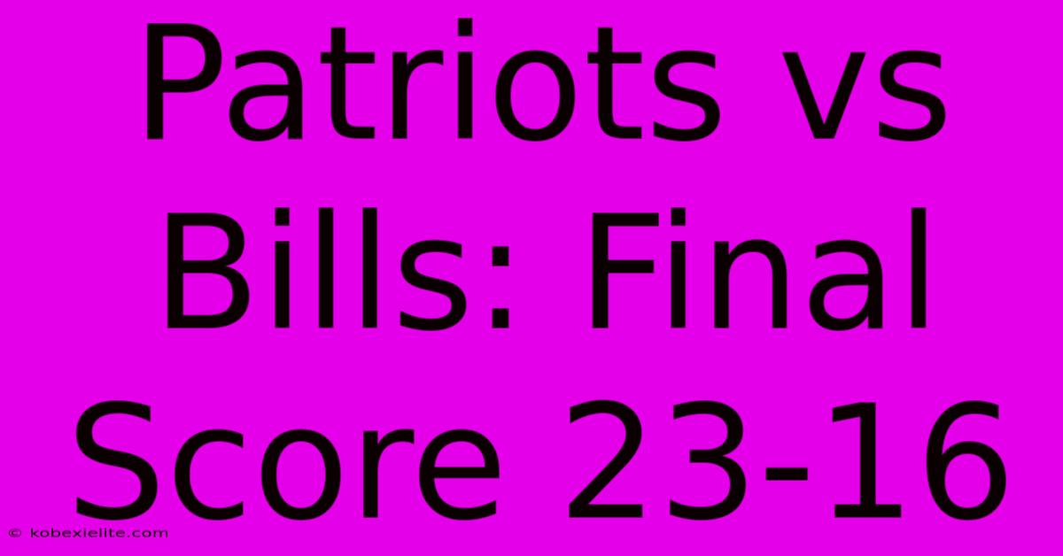 Patriots Vs Bills: Final Score 23-16