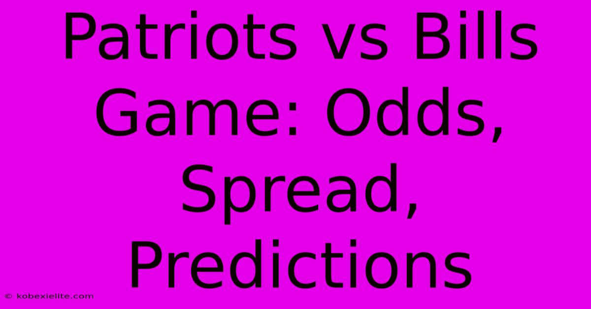 Patriots Vs Bills Game: Odds, Spread, Predictions