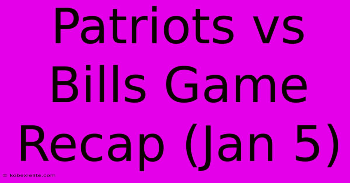 Patriots Vs Bills Game Recap (Jan 5)