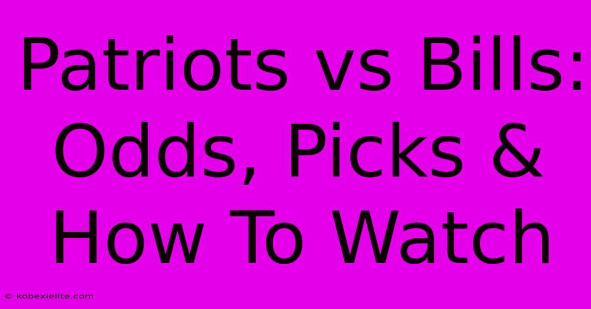 Patriots Vs Bills: Odds, Picks & How To Watch