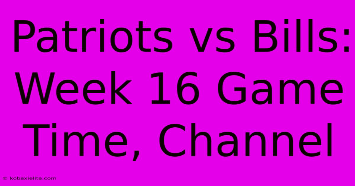 Patriots Vs Bills: Week 16 Game Time, Channel