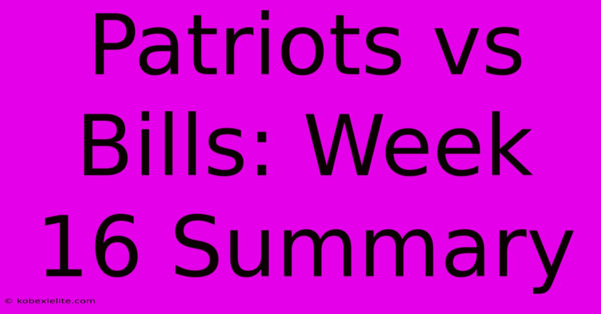 Patriots Vs Bills: Week 16 Summary