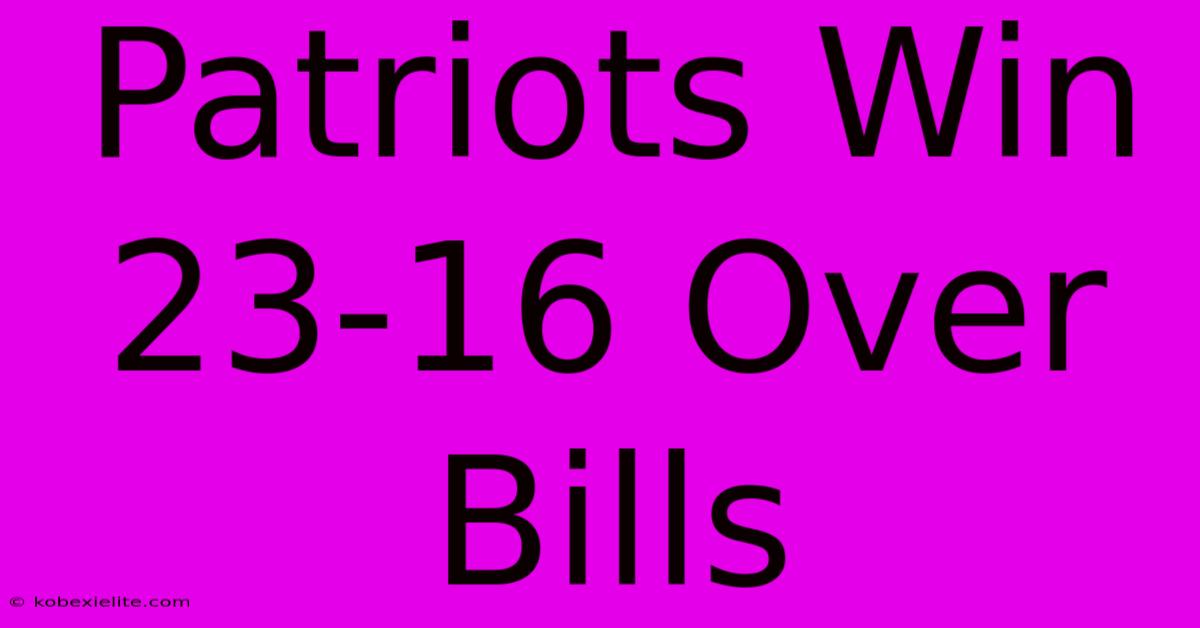 Patriots Win 23-16 Over Bills