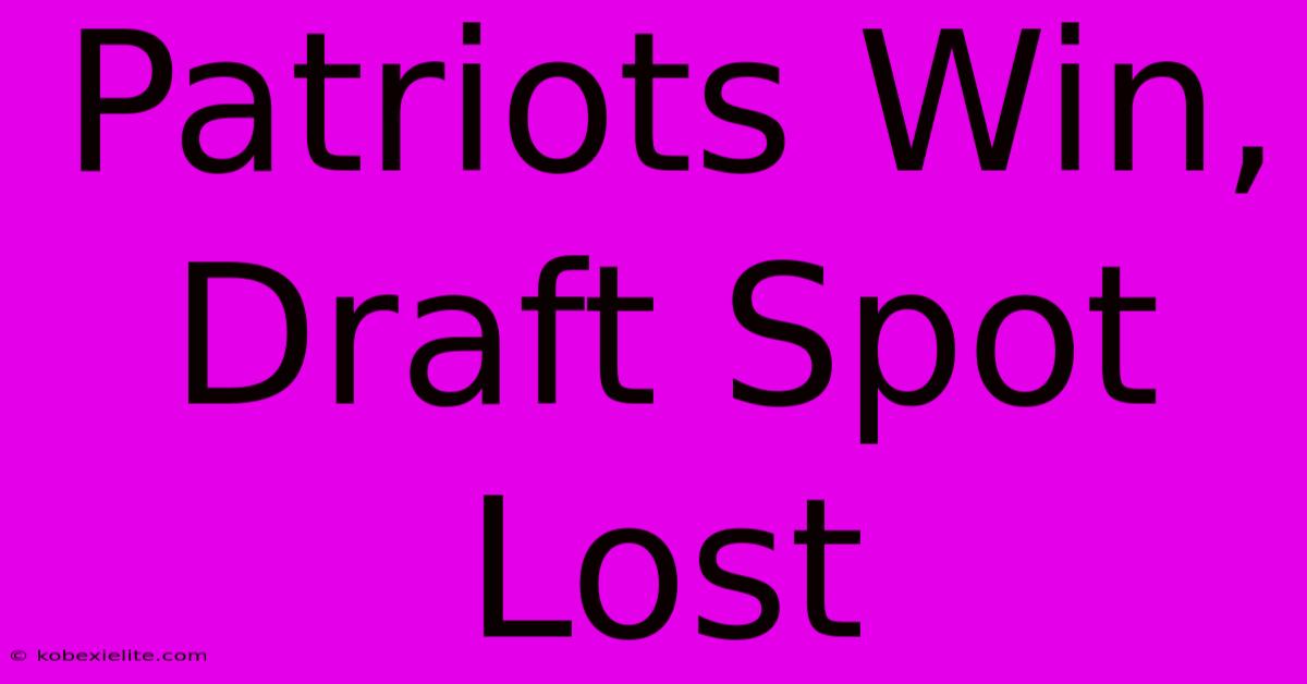 Patriots Win, Draft Spot Lost