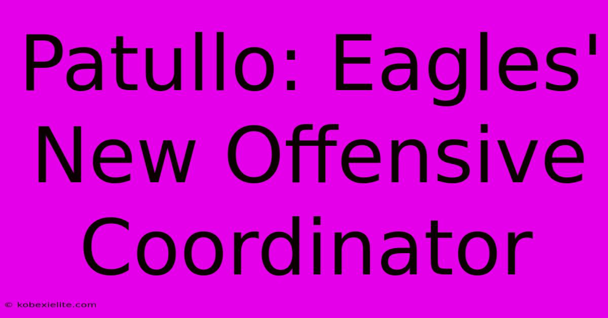 Patullo: Eagles' New Offensive Coordinator