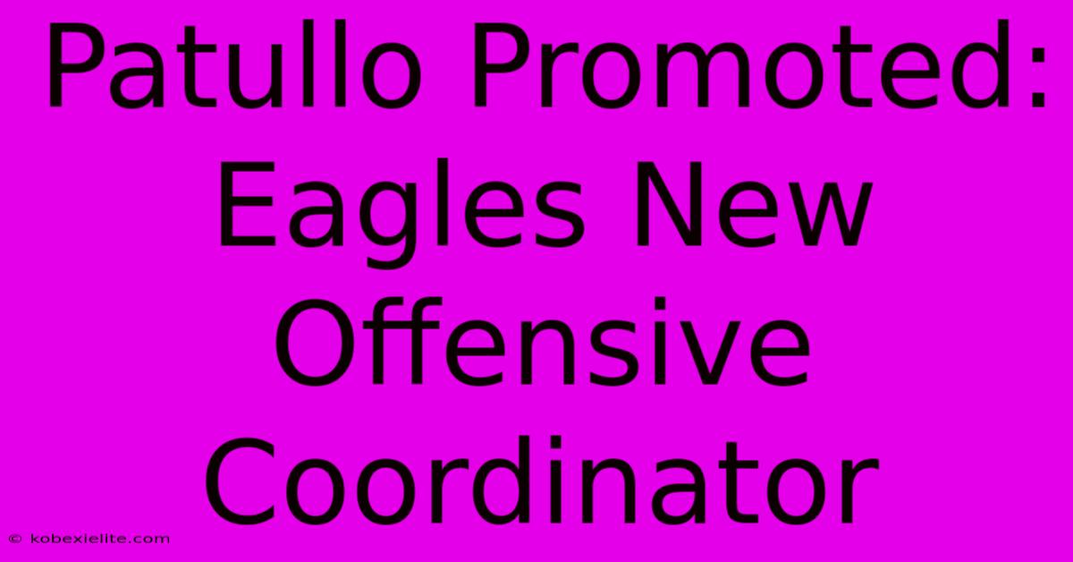 Patullo Promoted: Eagles New Offensive Coordinator