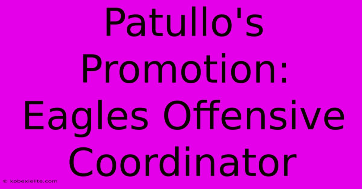 Patullo's Promotion: Eagles Offensive Coordinator