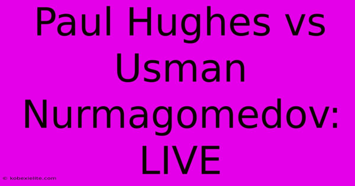 Paul Hughes Vs Usman Nurmagomedov: LIVE