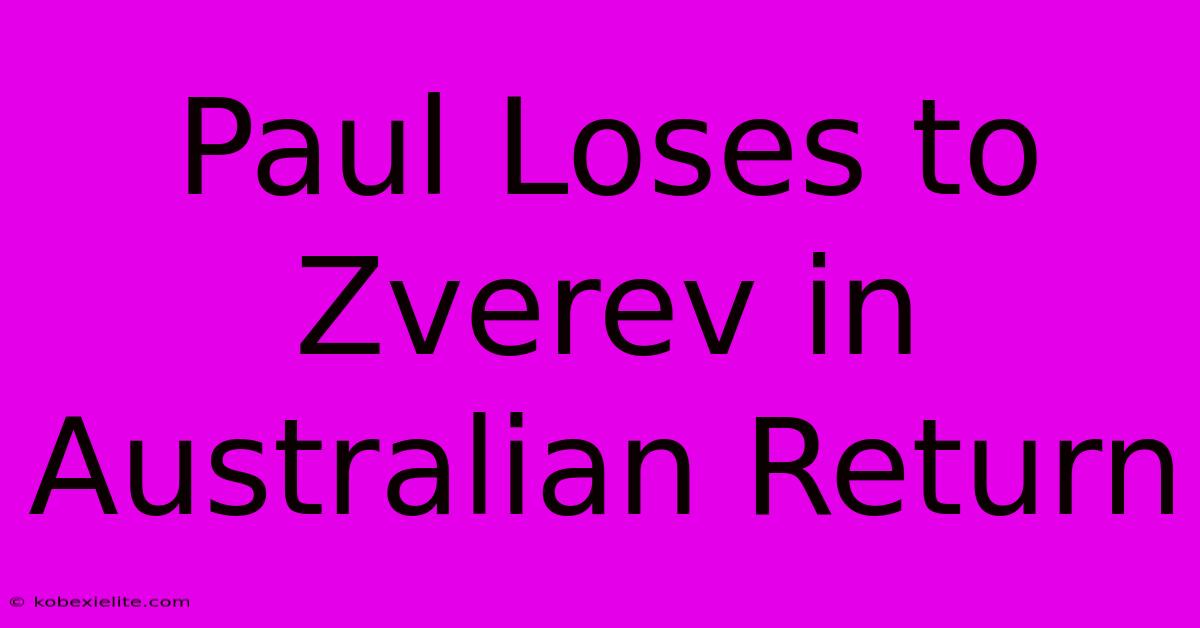 Paul Loses To Zverev In Australian Return