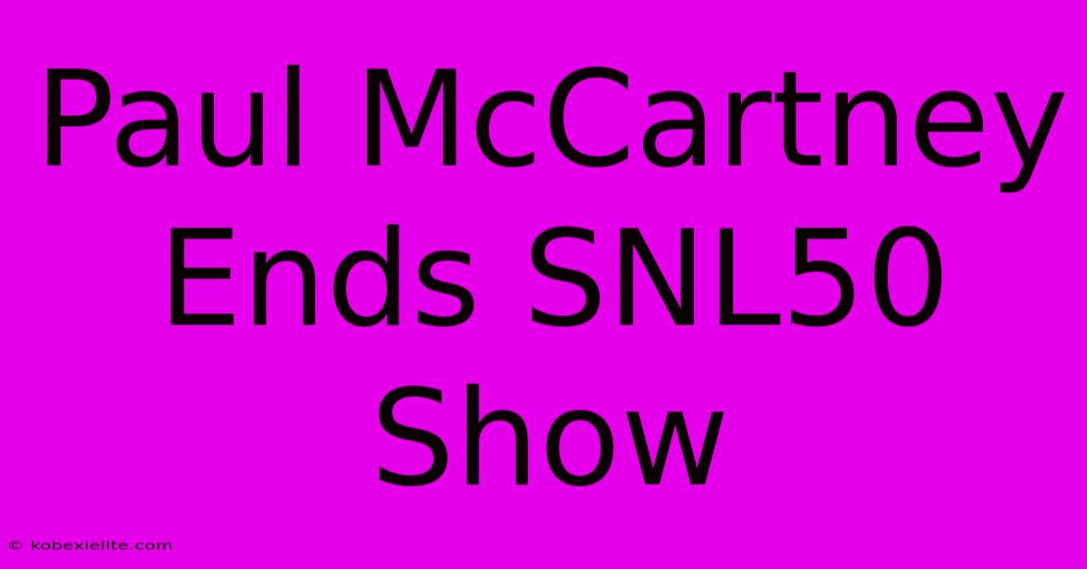 Paul McCartney Ends SNL50 Show