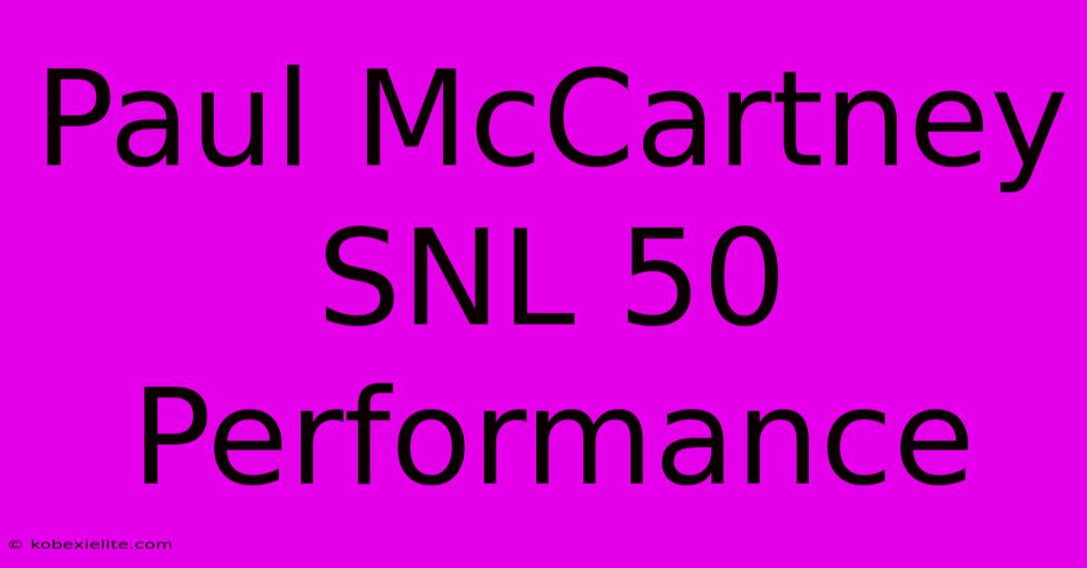 Paul McCartney SNL 50 Performance