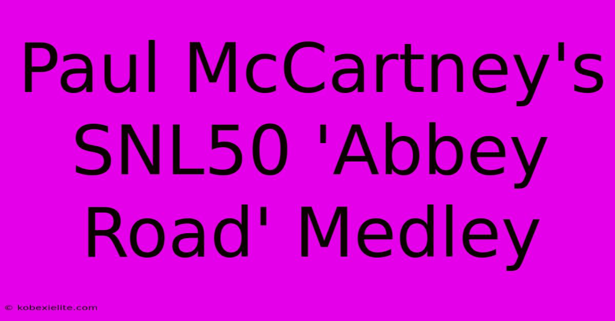 Paul McCartney's SNL50 'Abbey Road' Medley