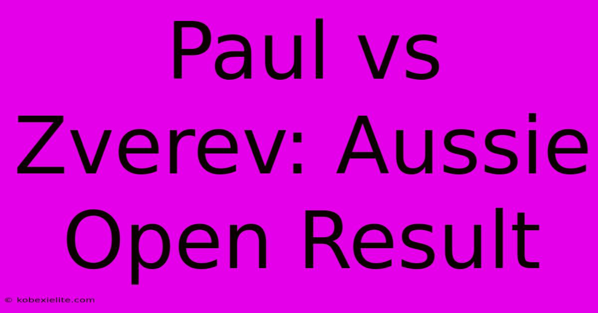 Paul Vs Zverev: Aussie Open Result