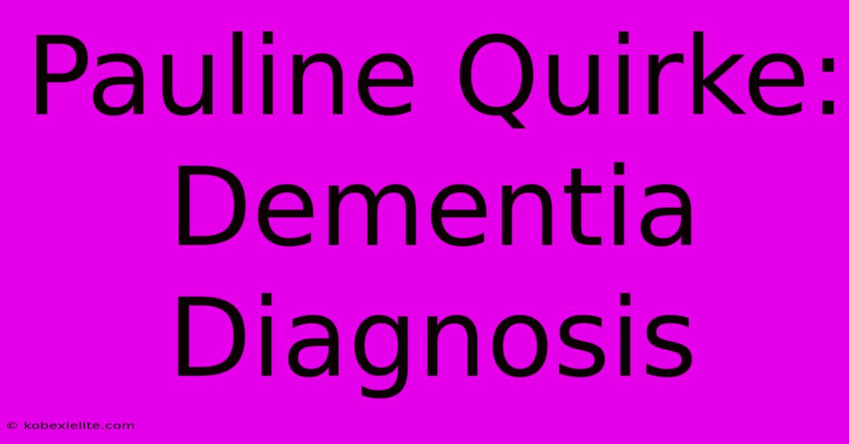 Pauline Quirke: Dementia Diagnosis