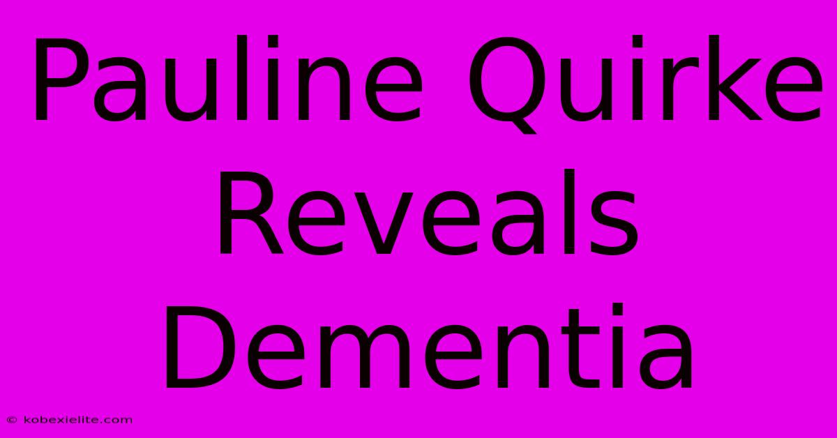 Pauline Quirke Reveals Dementia