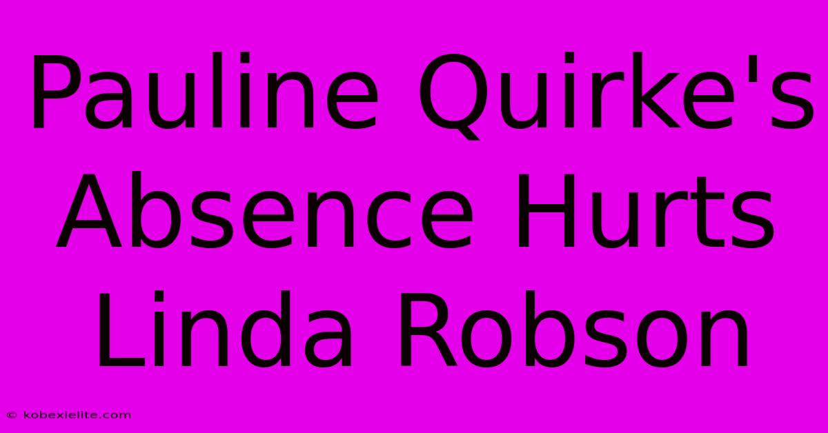 Pauline Quirke's Absence Hurts Linda Robson