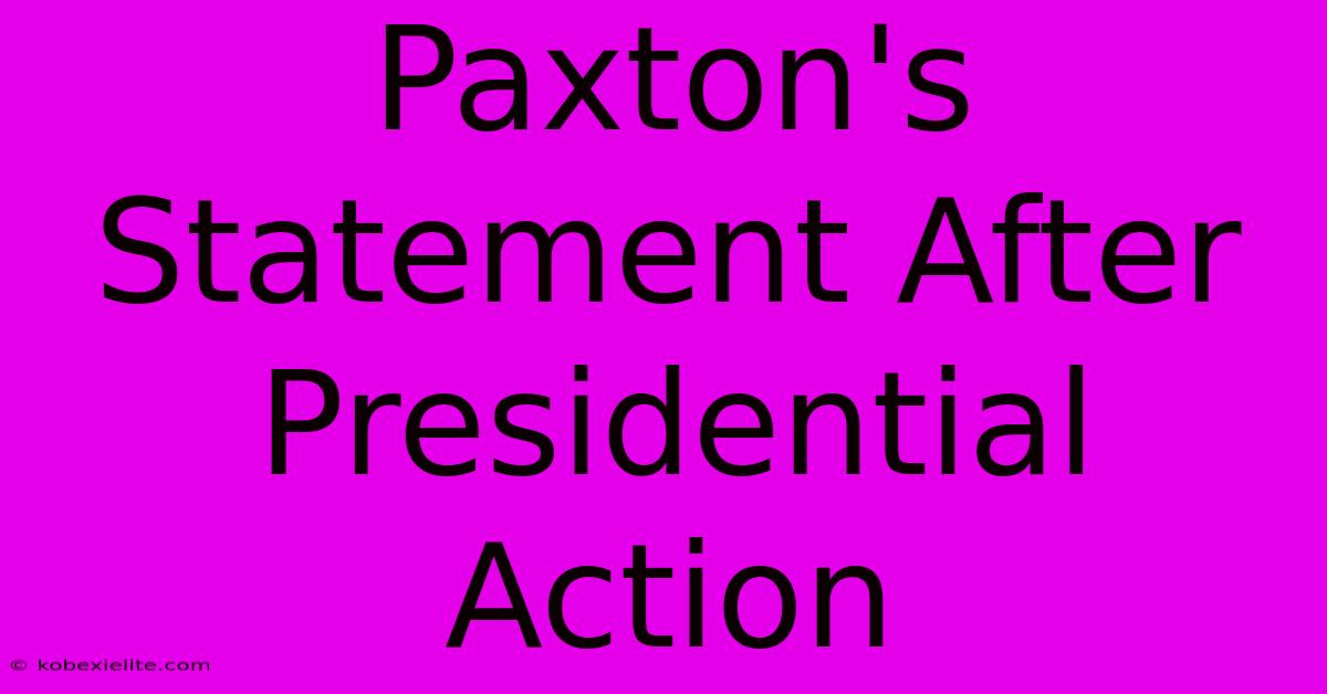 Paxton's Statement After Presidential Action