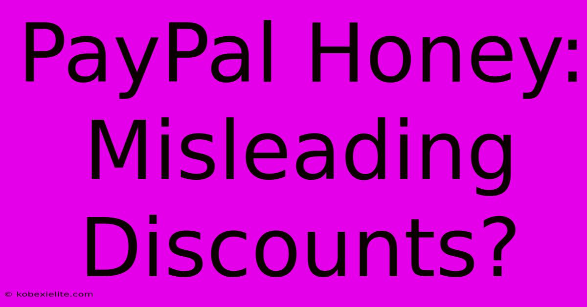 PayPal Honey: Misleading Discounts?