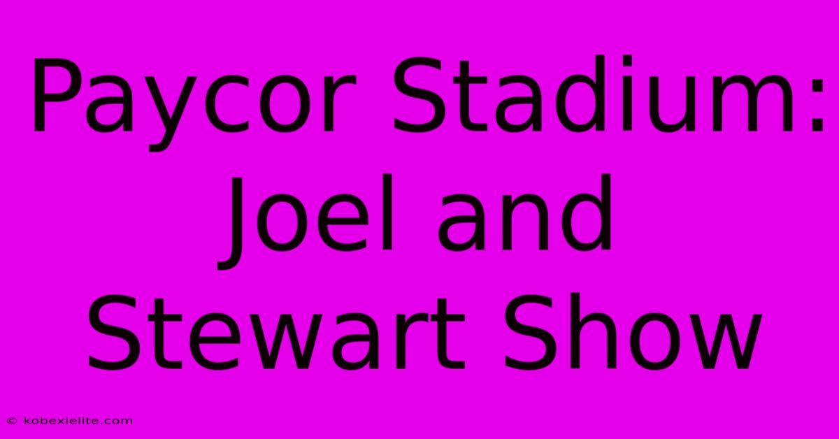 Paycor Stadium: Joel And Stewart Show