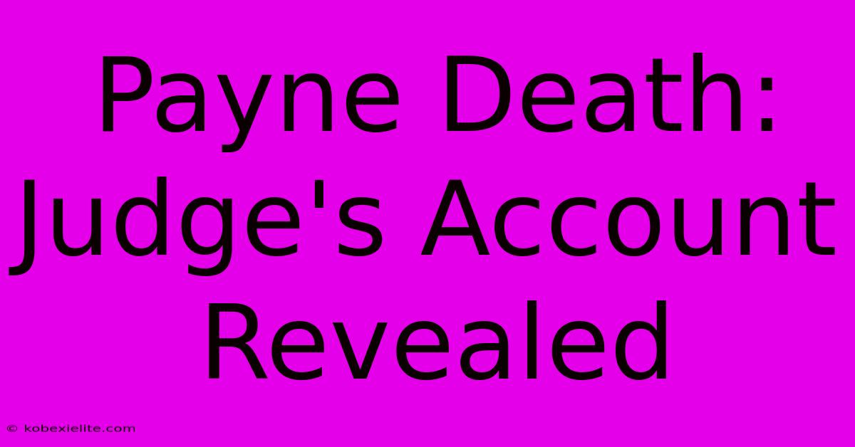 Payne Death: Judge's Account Revealed