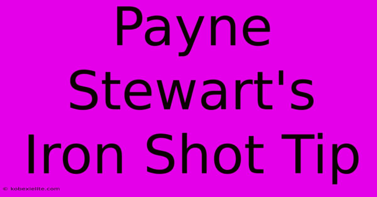 Payne Stewart's Iron Shot Tip