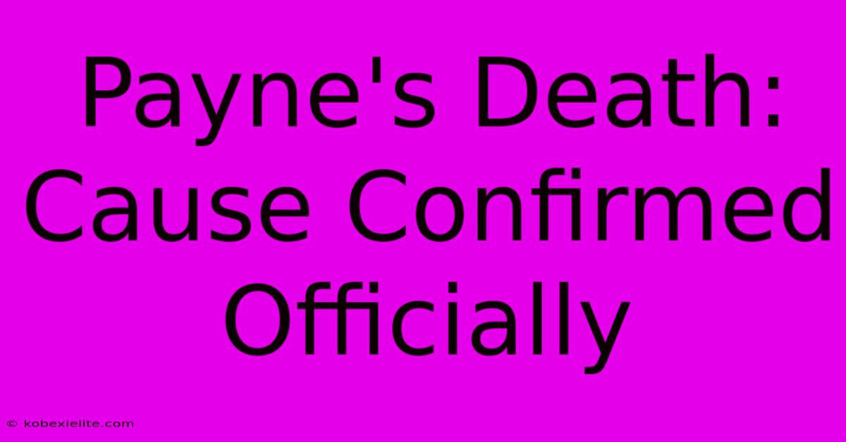 Payne's Death: Cause Confirmed Officially