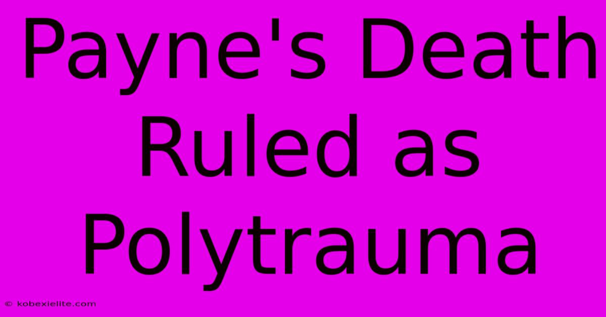 Payne's Death Ruled As Polytrauma