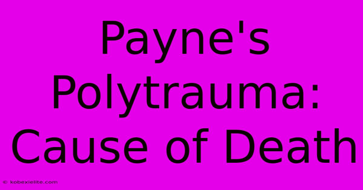 Payne's Polytrauma: Cause Of Death