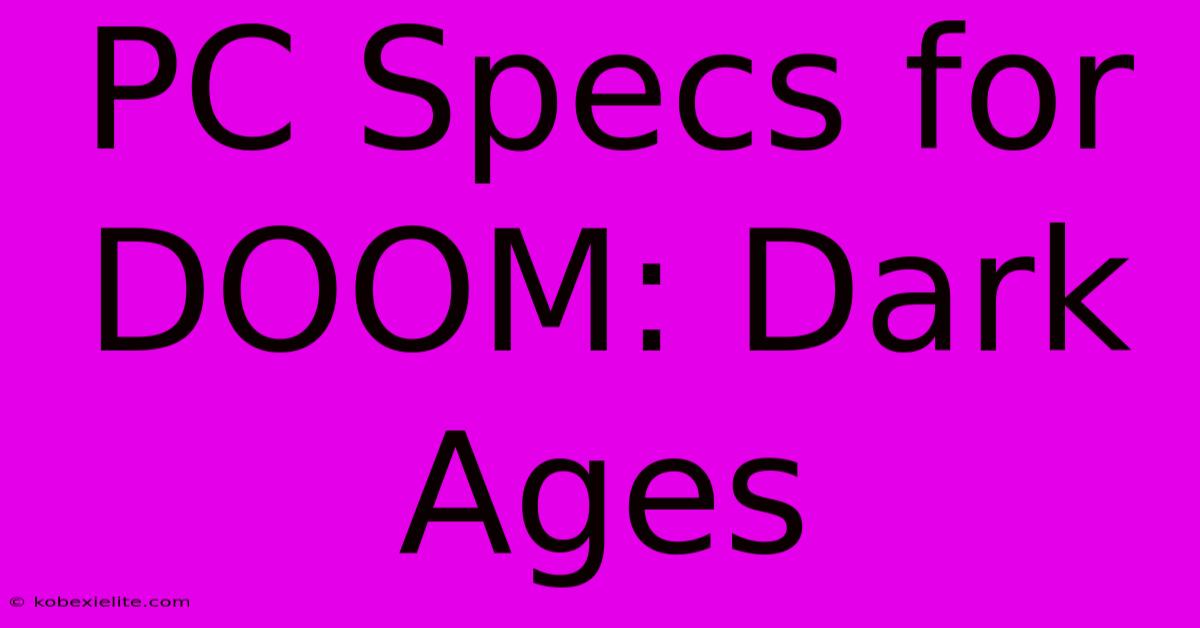 PC Specs For DOOM: Dark Ages