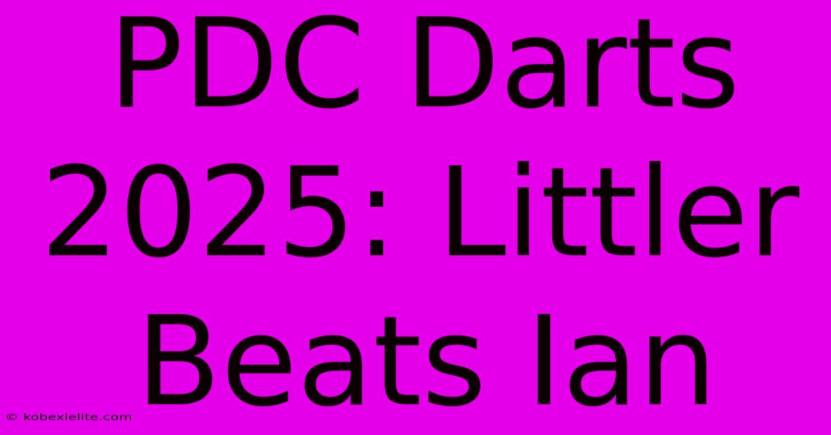 PDC Darts 2025: Littler Beats Ian