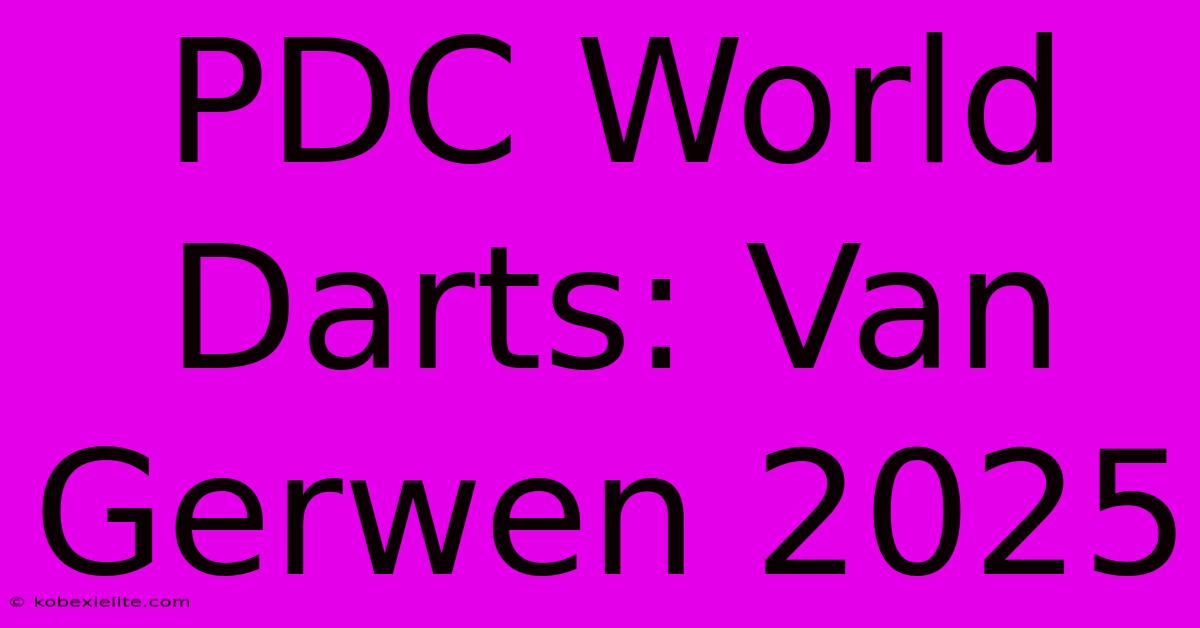 PDC World Darts: Van Gerwen 2025